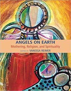 Angels on Earth Mothering, Religion and Spirtuality
