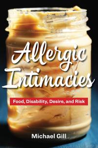 Allergic Intimacies Food, Disability, Desire, and Risk
