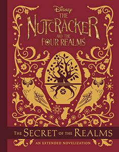 Disney The Nutcracker & the Four Realms - The Secret of the Realms