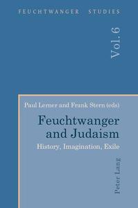 Feuchtwanger and Judaism History, Imagination, Exile