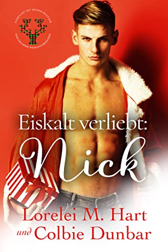Dunbar, Colbie  -  Eiskalt verliebt: Nick: Eine M/M Mpreg Weihnachtsromanze (Verpaart mit seinem Rentier)