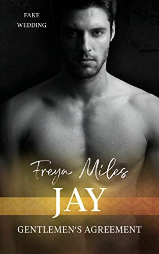 Freya Miles  -  Jay: Gentlemens Agreement 4 (Fake Wedding Romance)
