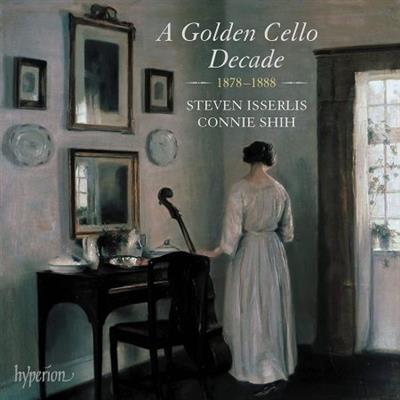 Steven Isserlis, Connie Shih - A Golden Cello Decade, 1878-1888 (2022)