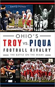 Ohio's Troy vs. Piqua Football Rivalry The Battle on the Miami
