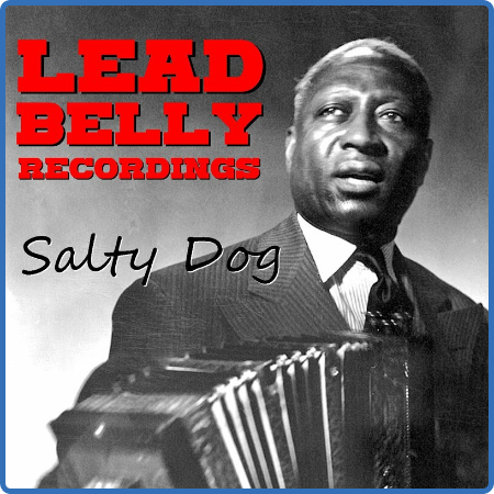 Lead Belly - Salty Dog Lead Belly Recordings (2022) FLAC