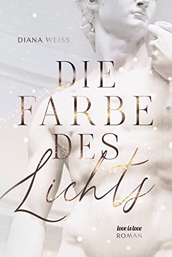 Cover: Weiss, Diana  -  Die Farbe des Lichts: Love is Love Roman