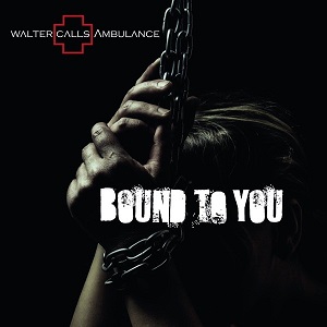 Walter Calls Ambulance - Bound to You (Single) (2022)