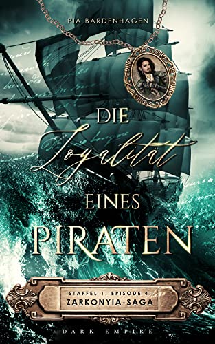 Cover: Bardenhagen, Pia  -  Die Loyalität eines Piraten: Zarkonyia - Saga: Staffel 1, Episode 4
