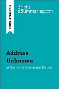 Address Unknown by Kathrine Kressmann Taylor (Book Analysis) Detailed Summary, Analysis and Reading Guide