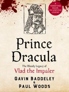 Prince Dracula The Bloody Legacy of Vlad the Impaler