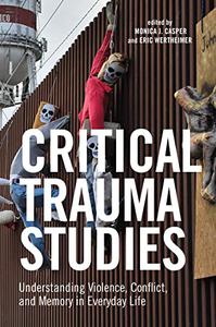 Critical Trauma Studies Understanding Violence, Conflict and Memory in Everyday Life