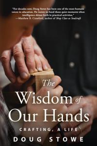 The Wisdom of Our Hands Crafting, A Life