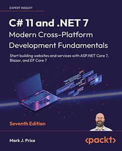 C# 11 and .NET 7 - Modern Cross-Platform Development Fundamentals Start building websites and services with ASP.NET 