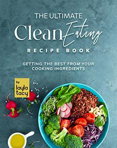Clean Eating Recipe Book Getting The Best from Your Cooking Ingredients