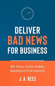 Deliver Bad News for Business 48-Hour Crisis Public Relations