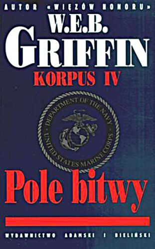 W.E.B. Griffin - Korpus (tom 4) Pole bitwy