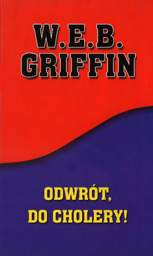 W.E.B. Griffin - Korpus (tom 10) Odwrót, do cholery!