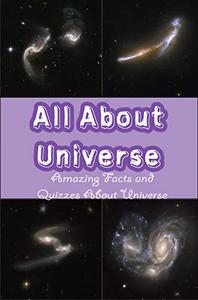 All About Universe Amazing Facts and Quizzes About Universe Everything You Need to Know About Universe