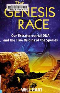 The Genesis Race Our Extraterrestrial DNA and the True Origins of the Species
