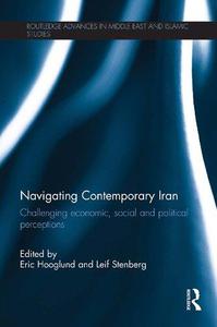 Navigating Contemporary Iran Challenging Economic, Social and Political Perceptions
