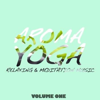 VA - Aroma Yoga, Vol. 1 (Relaxing & Meditation Music) (2015) (MP3)