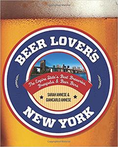 Beer Lover's New York The Empire State's Best Breweries, Brewpubs & Beer Bars 
