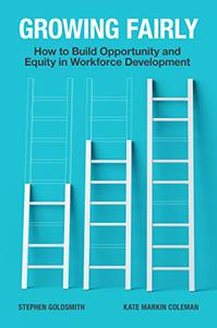 Growing Fairly How to Build Opportunity and Equity in Workforce Development