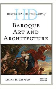 Historical Dictionary of Baroque Art and Architecture 