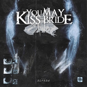 You May Kiss The Bride - Elveda (Single) (2022)
