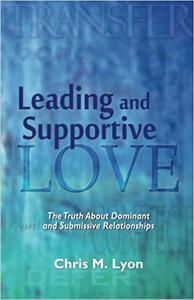Leading and Supportive Love The Truth About Dominant and Submissive Relationships