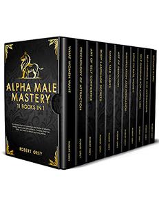 Alpha Male Mastery 11 BOOKS in 1