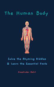 The Human Body Solve the Rhyming Riddles & Learn the Essential Facts