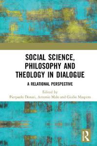 Social Science, Philosophy and Theology in Dialogue A Relational Perspective