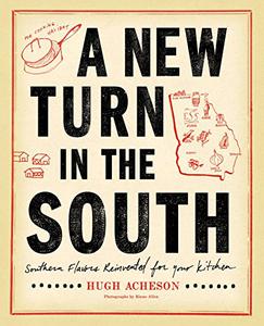 A New Turn in the South Southern Flavors Reinvented for Your Kitchen A Cookbook 