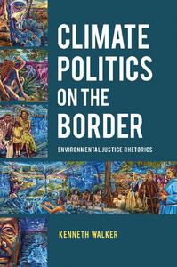 Climate Politics on the Border Environmental Justice Rhetorics