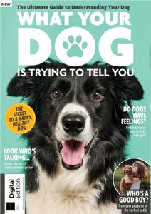 What Your Dog Is Trying To Tell You - 3rd Edition - December 2022