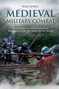 Medieval Military Combat Battle Tactics and Fighting Techniques of the Wars of the Roses