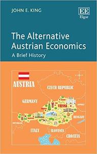 The Alternative Austrian Economics A Brief History