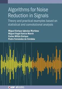 Algorithms for Noise Reduction in Signals Theory and practical examples based on statistical and convolutional analysis