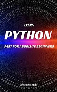 Learn Python Fast For Absolute Beginners