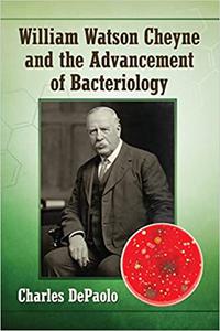 William Watson Cheyne and the Advancement of Bacteriology