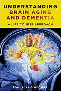 Understanding Brain Aging and Dementia A Life Course Approach 