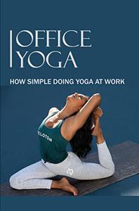 Office Yoga How Simple Doing Yoga At Work