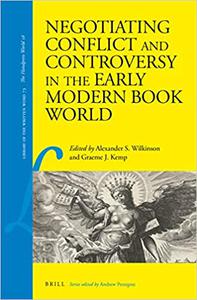 Negotiating Conflict and Controversy in the Early Modern Book World