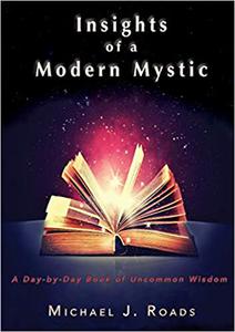 Insights of a Modern Mystic A day-by-day book of uncommon wisdom