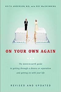 On Your Own Again The Down-to-Earth Guide to Getting Through a Divorce or Separation and Getting on with Your Life
