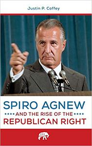 Spiro Agnew and the Rise of the Republican Right