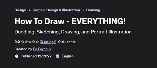 How To Draw - EVERYTHING! (2022)