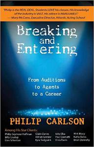 Breaking and Entering A Manual for the Working Actor From Auditions to Agents to a Career