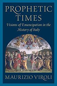 Prophetic Times Visions of Emancipation in the History of Italy